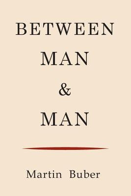 Between Man and Man by Buber, Martin