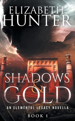 Shadows and Gold: An Elemental Legacy Novella by Hunter, Elizabeth