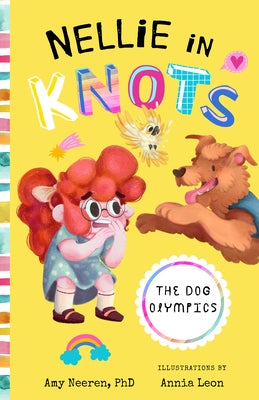 Nellie in Knots: The Dog Olympics: With Techniques and Tips for Managing Anxiety by Neeren, Amy