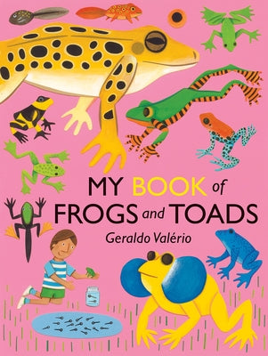 My Book of Frogs and Toads by Val?rio, Geraldo