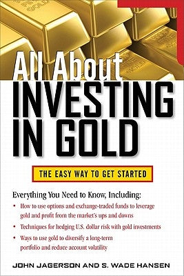 All about Investing in Gold by Jagerson, John