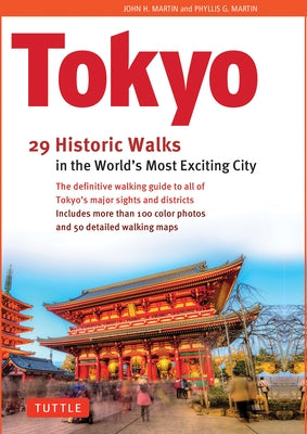 Tokyo, 29 Historic Walks in the World's Most Exciting City by Martin, John H.