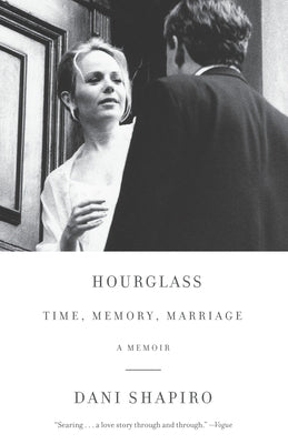 Hourglass: Time, Memory, Marriage by Shapiro, Dani