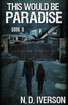 This Would Be Paradise: Book 2 by Iverson, N. D.