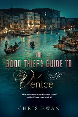 The Good Thief's Guide to Venice: A Mystery by Ewan, Chris