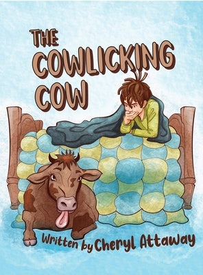 The Cowlicking Cow by Attaway, Cheryl