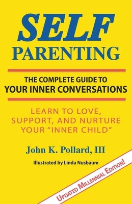 Self-Parenting: The Complete Guide to Your Inner Conversations by Pollard, John K.