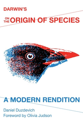 Darwin's on the Origin of Species: A Modern Rendition by Duzdevich, Daniel