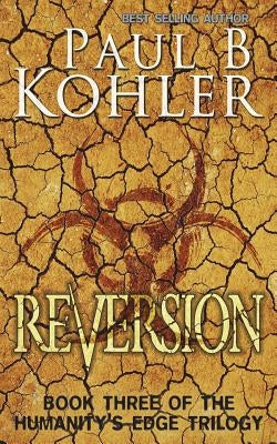 Reversion: Book Three of The Humanity's Edge Trilogy by Kohler, Paul B.