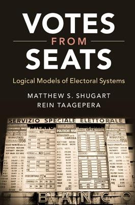 Votes from Seats: Logical Models of Electoral Systems by Shugart, Matthew S.