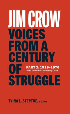 Jim Crow: Voices from a Century of Struggle Part 2 (Loa #387): 1919-1976: Tulsa to the Boston Busing Crisis by Steptoe, Tyina L.