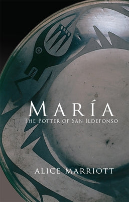 Maria: The Potter of San Idlefonso by Marriott, Alice Lee