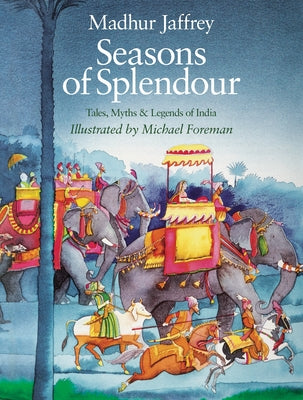 Seasons of Splendour: Tales, Myths and Legends of India by Jaffrey, Madhur