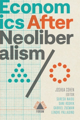 Economics After Neoliberalism by Rodrik Et Al, Dani