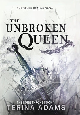 The Unbroken Queen: The Unbroken Queen by Adams, Terina