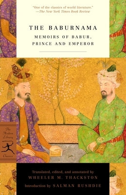 The Baburnama: Memoirs of Babur, Prince and Emperor by Thackston, W. M.