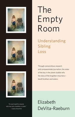 The Empty Room: Understanding Sibling Loss by Devita-Raeburn, Elizabeth