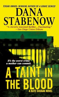 A Taint in the Blood: A Kate Shugak Novel by Stabenow, Dana