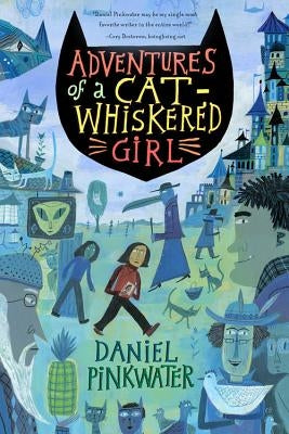 Adventures of a Cat-Whiskered Girl by Pinkwater, Daniel Manus