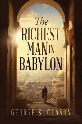 The Richest Man in Babylon by Clason, George S.