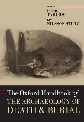 The Oxford Handbook of the Archaeology of Death and Burial by Tarlow, Sarah