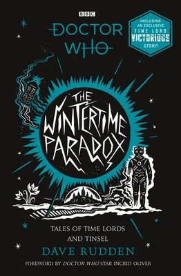 The Wintertime Paradox: Festive Stories from the World of Doctor Who by Rudden, Dave