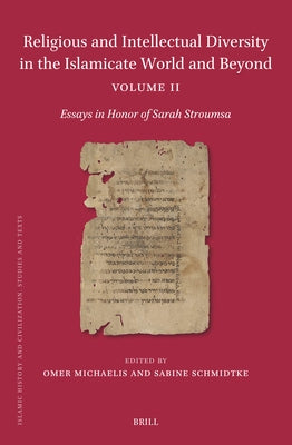 Religious and Intellectual Diversity in the Islamicate World and Beyond Volume II: Essays in Honor of Sarah Stroumsa by Schmidtke, Sabine