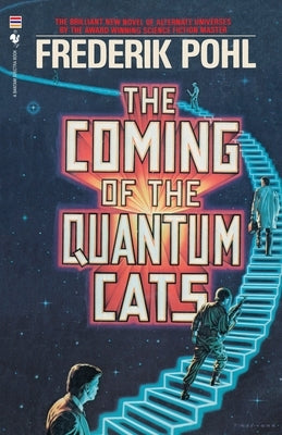 The Coming of the Quantum Cats: A Novel of Alternate Universes by Pohl, Frederik