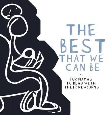 The Best That we Can be: For Mamas to Read With Their Newborns by Hentiyah -. Hukaptah, Najit&#195;&#169;