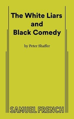 The White Liars and Black Comedy by Shaffer, Peter