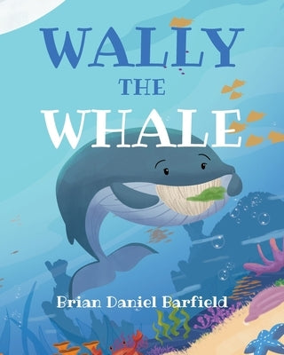 Wally the Whale by Barfield, Brian Daniel