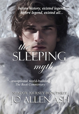 The Sleeping Myth - Shadow Journey Series Book Three by Ash, Jo Allen