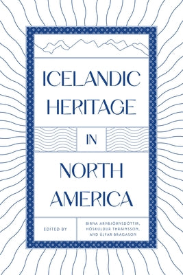 Icelandic Heritage in North America by Arnbj&#195;&#182;rnsd&#195;&#179;ttir, Birna