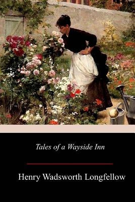 Tales of a Wayside Inn by Longfellow, Henry Wadsworth