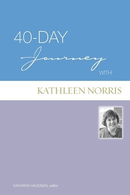 40-Day Journey with Kathleen Norris by Norris, Kathleen