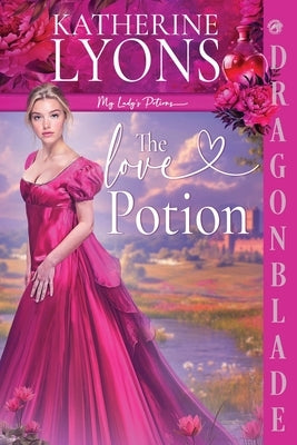 The Love Potion: A Regency Historical Romance by Lyons, Katherine