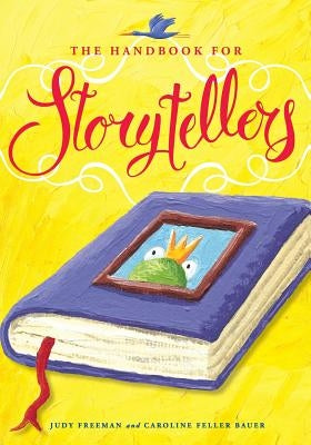 The Handbook for Storytellers by Freeman, Judy