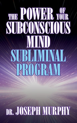 The Power of Your Subconscious Mind Subliminal Program by Murphy, Joseph