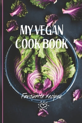 My Vegan Cook Book: Best Vegan Recipes a Book To Write In by Publishing, 6090