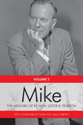 Mike: The Memoirs of the Rt. Hon. Lester B. Pearson, Volume Two: 1948-1957 by Pearson, Rt Hon Lester B.