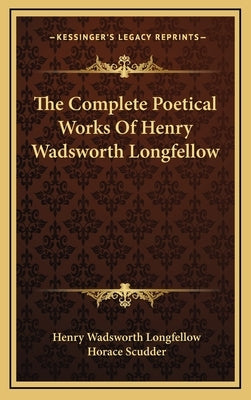 The Complete Poetical Works Of Henry Wadsworth Longfellow by Longfellow, Henry Wadsworth