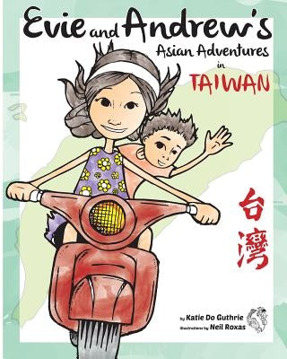 Evie and Andrew's Asian Adventures in Taiwan by Roxas, Neil