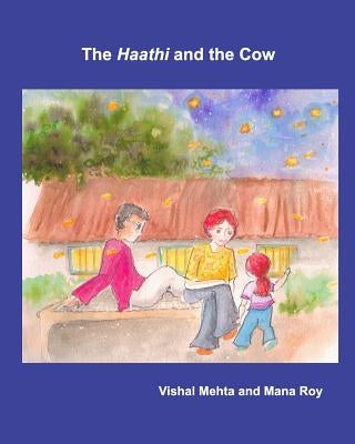 The Haathi and the Cow by Mehta, Vishal