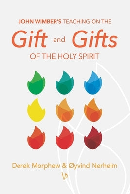 John Wimber's Teaching on the Gift and Gifts of the Holy Spirit by Nerheim, &#195;&#152;yvind