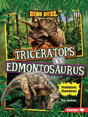 Triceratops vs. Edmontosaurus: Prehistoric Showdown by Jackson, Tom