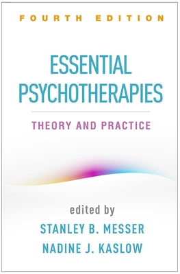 Essential Psychotherapies: Theory and Practice by Messer, Stanley B.