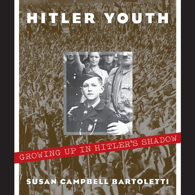 Hitler Youth: Growing Up in Hitler's Shadow (Scholastic Focus) by Bartoletti, Susan Campbell