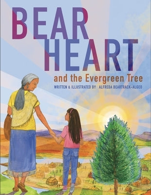 Bear Heart and the Evergreen Tree by Algeo Beartrack, Alfreda