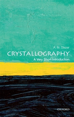 Crystallography: A Very Short Introduction by Glazer, A. M.