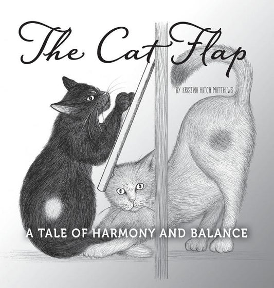 The Cat Flap: A Tale of Harmony and Balance by Matthews, Kristina Hutch